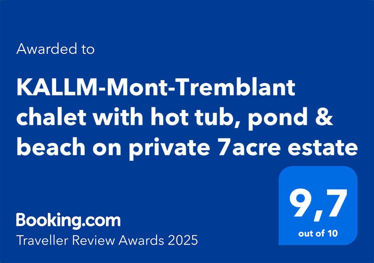 Kallm-Mont-Tremblant Chalet With Hot Tub, Pond & Beach On Private 7Acre Estate Lac-Superieur 외부 사진